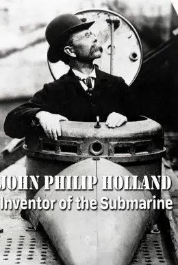 Джон Філіп Голланд. Винахідник субмарини (2016) - постер фільму