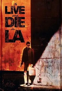 Жити і померти в Лос-Анджелесі (1985) - постер фільму